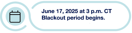 June 17, 2025 at 3 pm central time blackout period begins